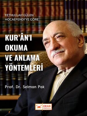 cover image of Fethullah Gülen Hocaefendi'ye Göre Kur'ân'ı Okuma ve Anlama Yöntemleri